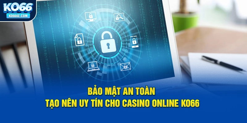 bao-mat-an-toan-tao-nen-uy-tin-cho-casino-online-ko66