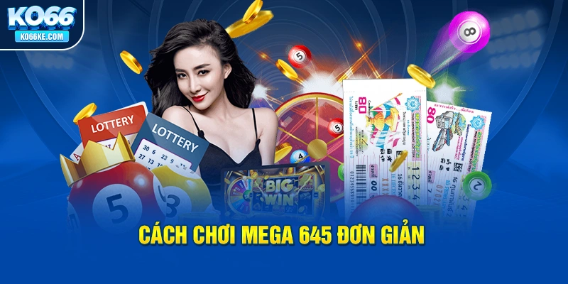 cach-choi-xo-so-vietlott-mega-645-don-gian