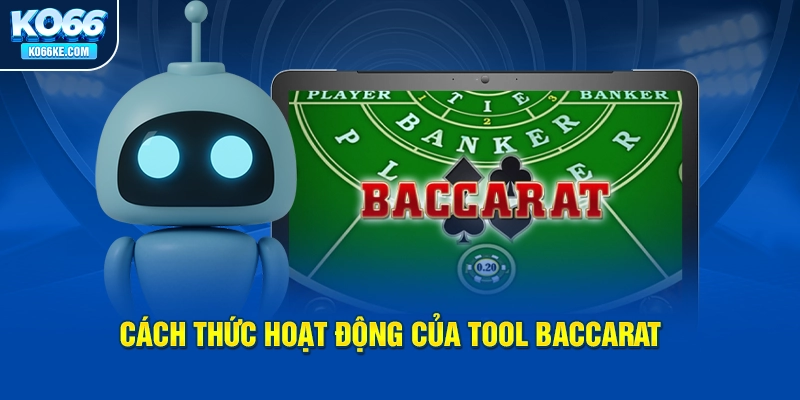 cach-thuc-hoat-dong-cua-tool-baccarat