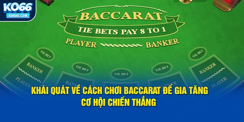 khai-quat-ve-cach-choi-baccarat-de-gia-tang-co-hoi-chien-thang