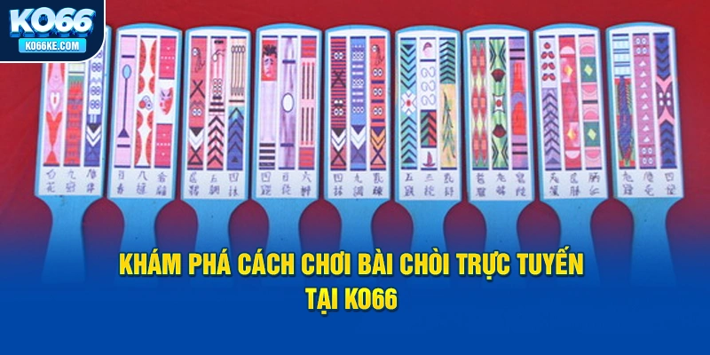 kham-pha-cach-choi-bai-choi-truc-tuyen-tai-ko66