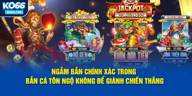 ngam-ban-chinh-xac-trong-ban-ca-ton-ngo-khong-de-gianh-chien-thang