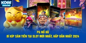 pg-no-hu-bi-kip-san-tien-tai-slot-moi-nhat-hap-dan-nhat-2024