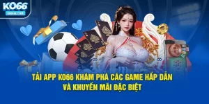 tai-app-ko66-kham-pha-cac-game-hap-dan-va-khuyen-mai-dac-biet copy