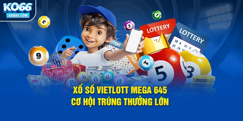 xo-so-vietlott-mega-645-co-hoi-trung-thuong-lon